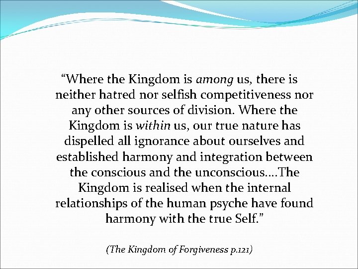 “Where the Kingdom is among us, there is neither hatred nor selfish competitiveness nor