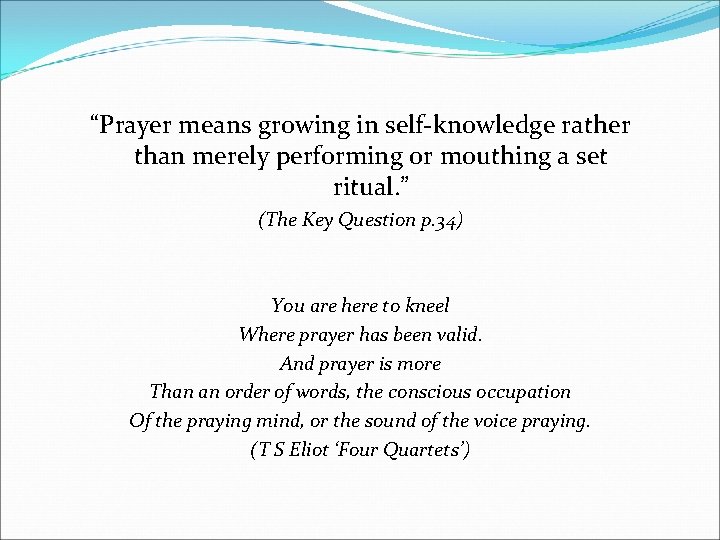 “Prayer means growing in self-knowledge rather than merely performing or mouthing a set ritual.