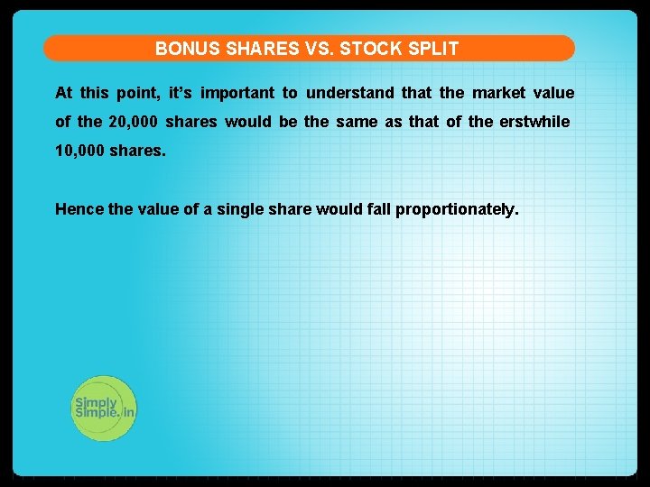BONUS SHARES VS. STOCK SPLIT At this point, it’s important to understand that the