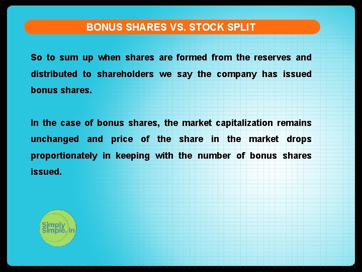 BONUS SHARES VS. STOCK SPLIT So to sum up when shares are formed from