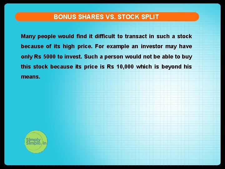 BONUS SHARES VS. STOCK SPLIT Many people would find it difficult to transact in