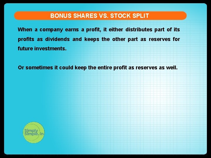 BONUS SHARES VS. STOCK SPLIT When a company earns a profit, it either distributes