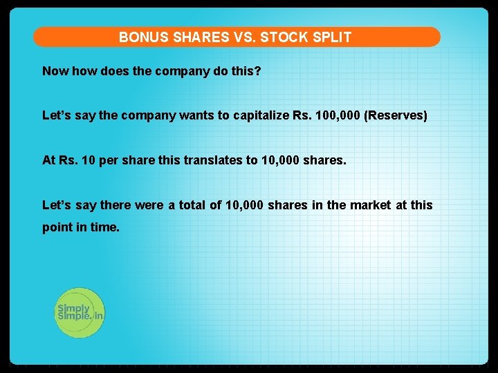 BONUS SHARES VS. STOCK SPLIT Now how does the company do this? Let’s say