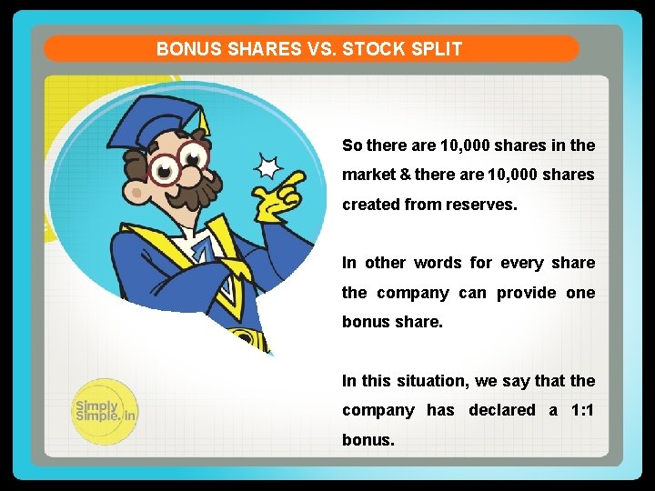 BONUS SHARES VS. STOCK SPLIT So there are 10, 000 shares in the market