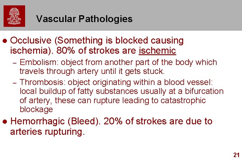 Vascular Pathologies l Occlusive (Something is blocked causing ischemia). 80% of strokes are ischemic