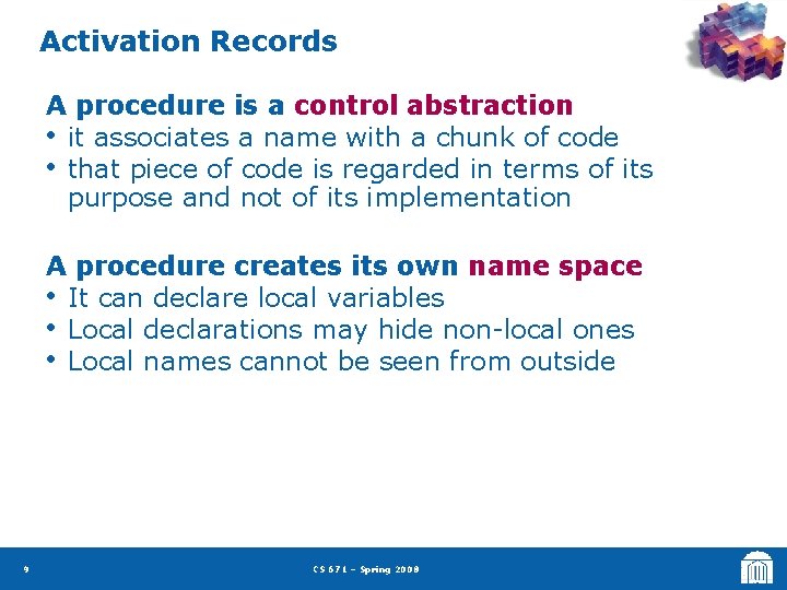Activation Records A procedure is a control abstraction • it associates a name with