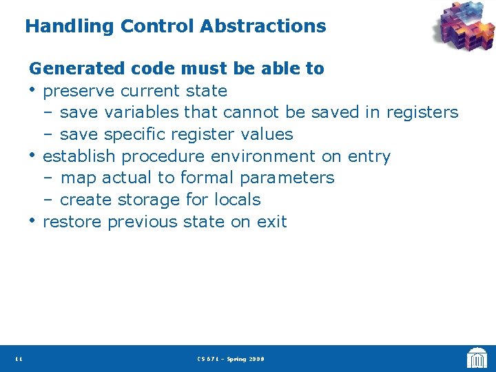Handling Control Abstractions Generated code must be able to • preserve current state –
