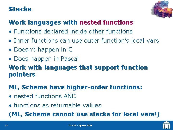 Stacks Work languages with nested functions • Functions declared inside other functions • Inner