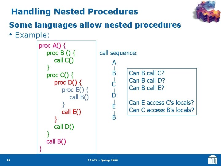 Handling Nested Procedures Some languages allow nested procedures • Example: proc A() { proc