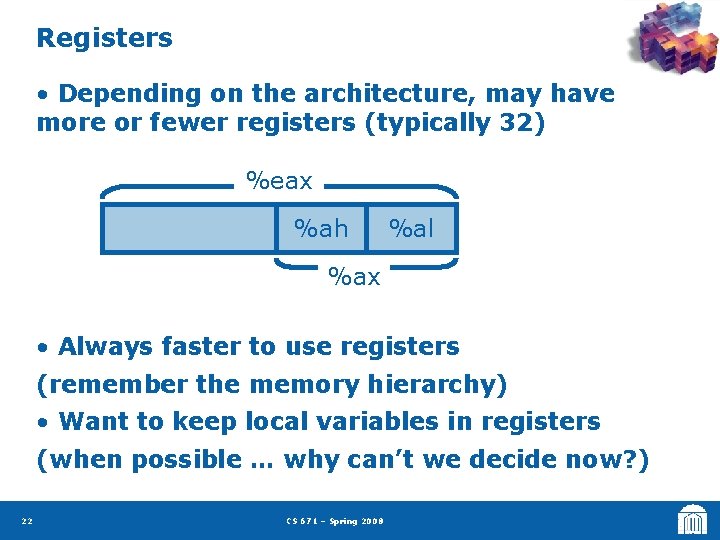 Registers • Depending on the architecture, may have more or fewer registers (typically 32)