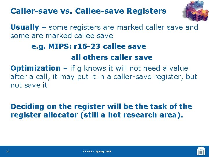Caller-save vs. Callee-save Registers Usually – some registers are marked caller save and some