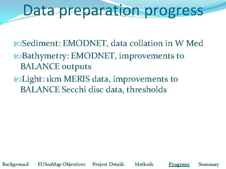 Data preparation progress Sediment: EMODNET, data collation in W Med Bathymetry: EMODNET, improvements to