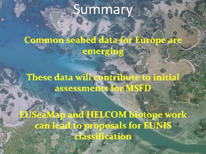 Summary Common seabed data for Europe are emerging These data will contribute to initial