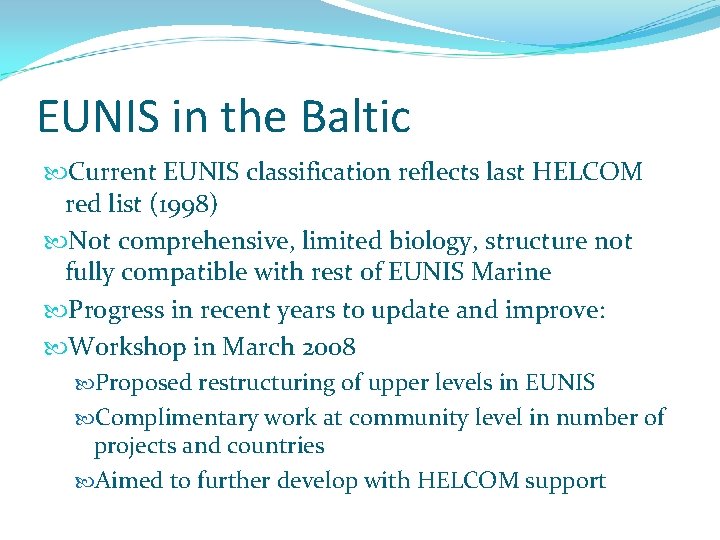 EUNIS in the Baltic Current EUNIS classification reflects last HELCOM red list (1998) Not