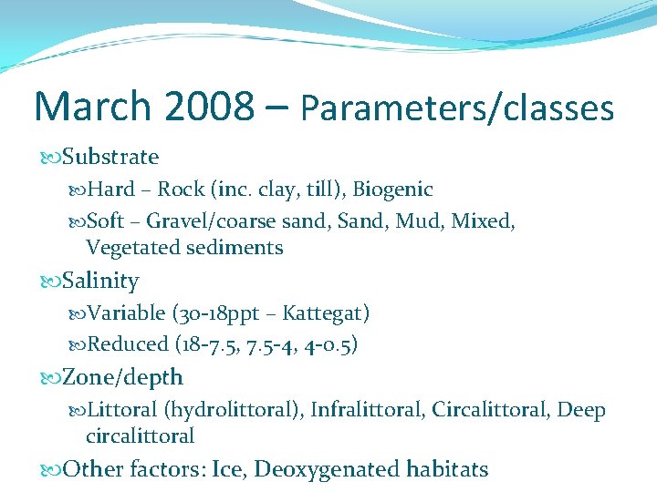 March 2008 – Parameters/classes Substrate Hard – Rock (inc. clay, till), Biogenic Soft –