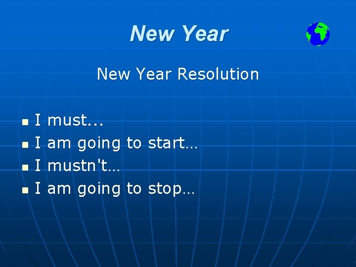 New Year Resolution n n I I must. . . am going mustn't… am