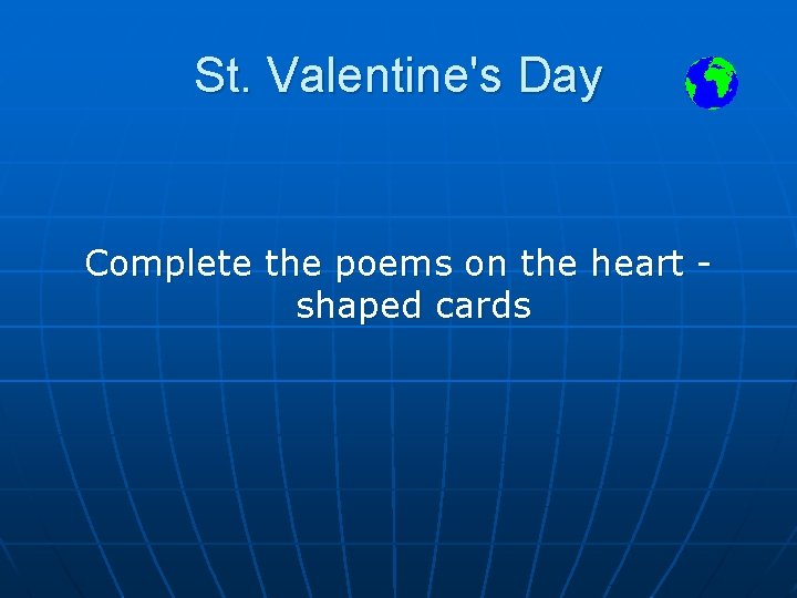 St. Valentine's Day Complete the poems on the heart shaped cards 