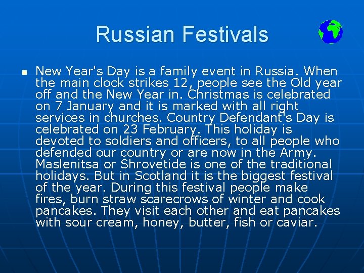Russian Festivals n New Year's Day is a family event in Russia. When the