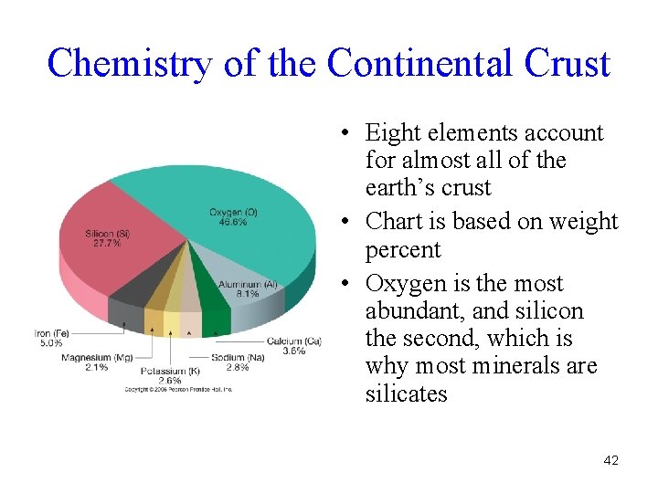 Chemistry of the Continental Crust • Eight elements account for almost all of the