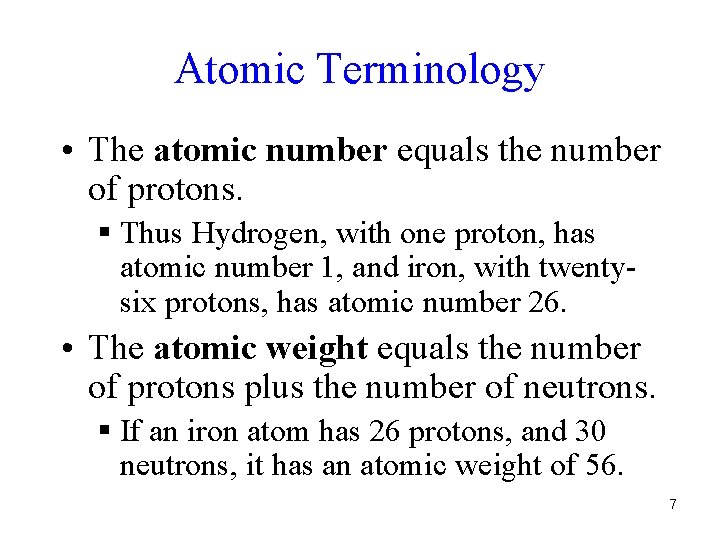 Atomic Terminology • The atomic number equals the number of protons. § Thus Hydrogen,