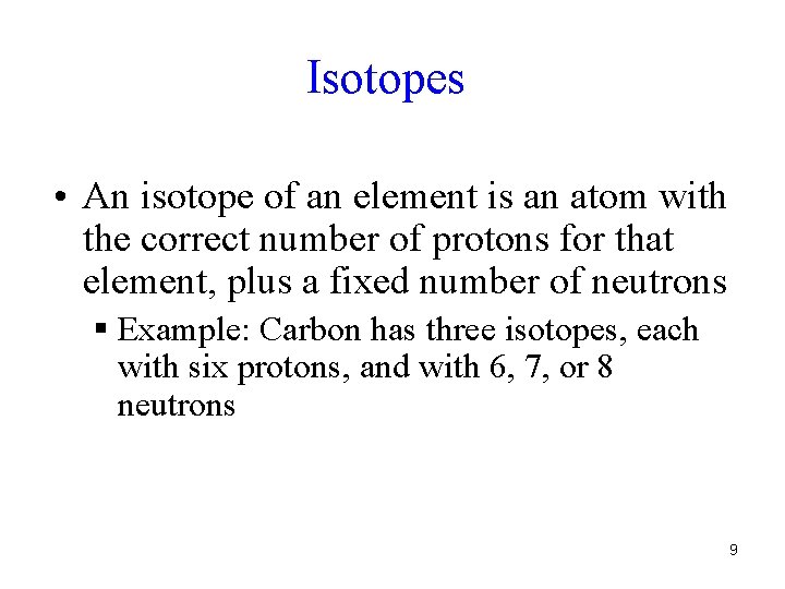 Isotopes • An isotope of an element is an atom with the correct number