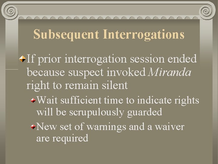 Subsequent Interrogations If prior interrogation session ended because suspect invoked Miranda right to remain