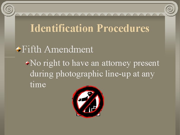 Identification Procedures Fifth Amendment No right to have an attorney present during photographic line-up