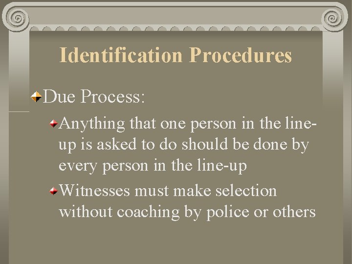 Identification Procedures Due Process: Anything that one person in the lineup is asked to