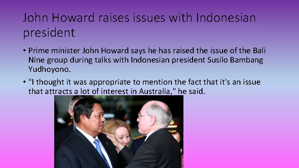 John Howard raises issues with Indonesian president • Prime minister John Howard says he