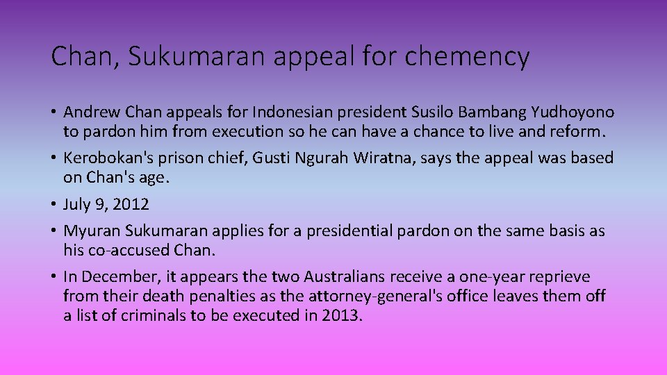 Chan, Sukumaran appeal for chemency • Andrew Chan appeals for Indonesian president Susilo Bambang