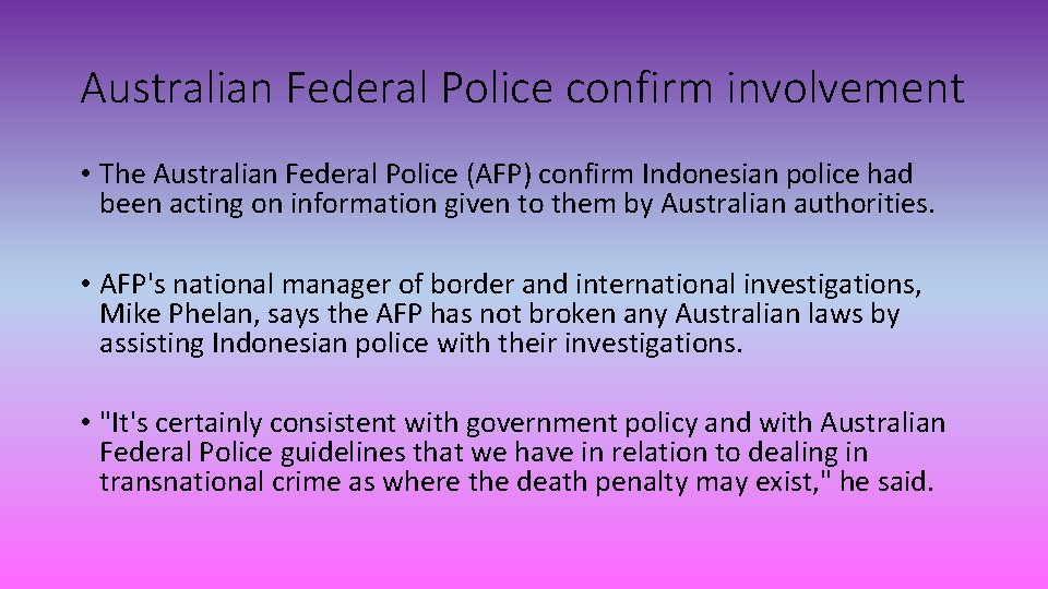 Australian Federal Police confirm involvement • The Australian Federal Police (AFP) confirm Indonesian police