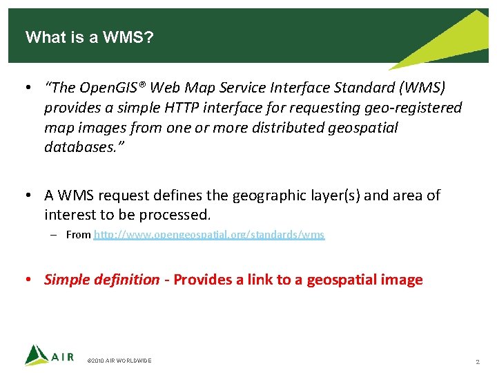 What is a WMS? • “The Open. GIS® Web Map Service Interface Standard (WMS)