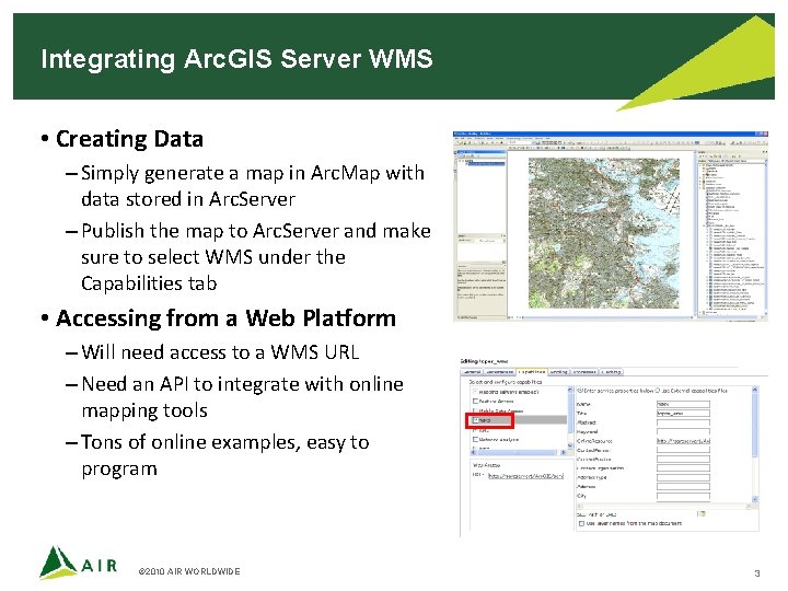 Integrating Arc. GIS Server WMS • Creating Data – Simply generate a map in