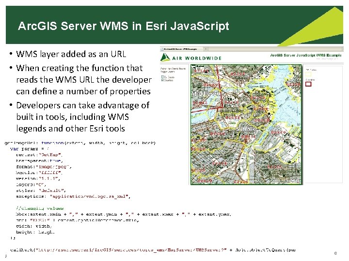 Arc. GIS Server WMS in Esri Java. Script • WMS layer added as an