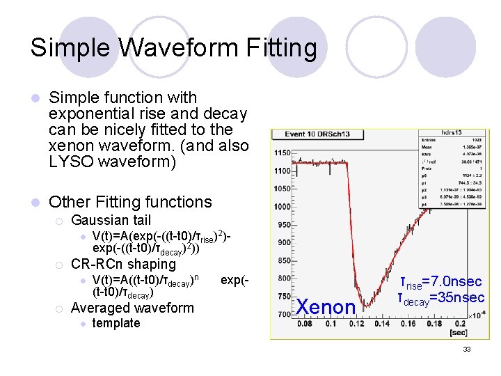 Simple Waveform Fitting l Simple function with exponential rise and decay can be nicely