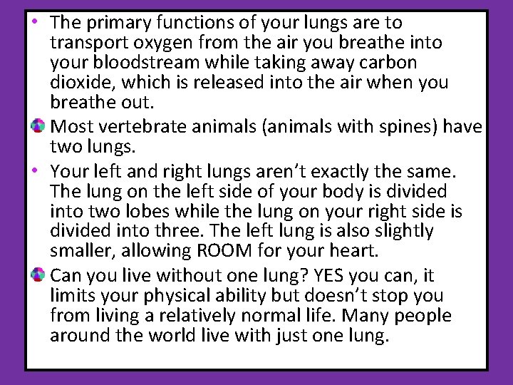  • The primary functions of your lungs are to transport oxygen from the