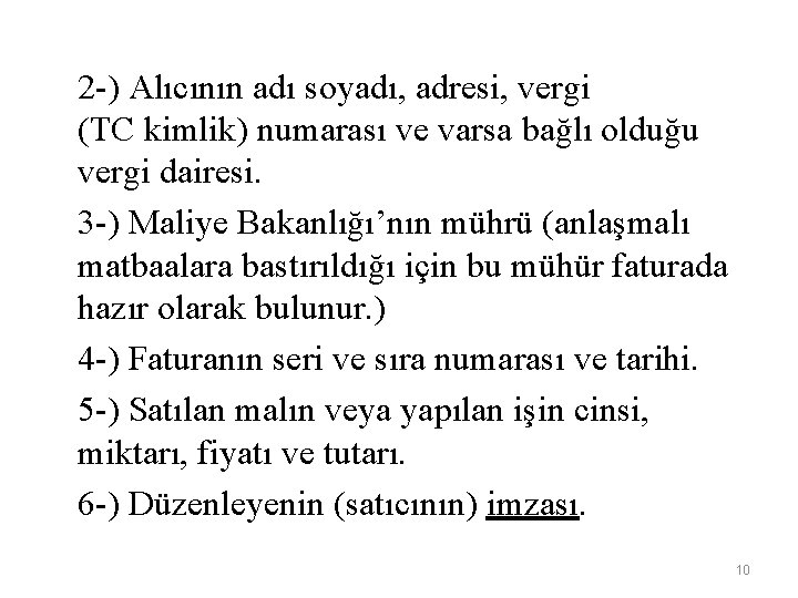 2 -) Alıcının adı soyadı, adresi, vergi (TC kimlik) numarası ve varsa bağlı olduğu