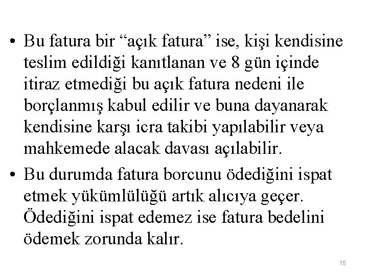  • Bu fatura bir “açık fatura” ise, kişi kendisine teslim edildiği kanıtlanan ve