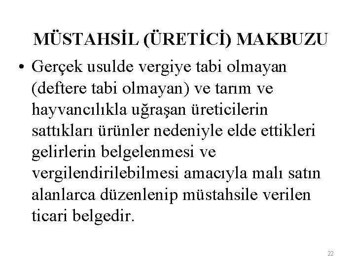 MÜSTAHSİL (ÜRETİCİ) MAKBUZU • Gerçek usulde vergiye tabi olmayan (deftere tabi olmayan) ve tarım