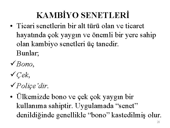 KAMBİYO SENETLERİ • Ticari senetlerin bir alt türü olan ve ticaret hayatında çok yaygın