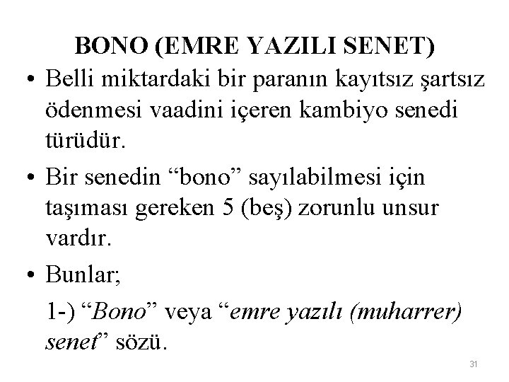 BONO (EMRE YAZILI SENET) • Belli miktardaki bir paranın kayıtsız şartsız ödenmesi vaadini içeren