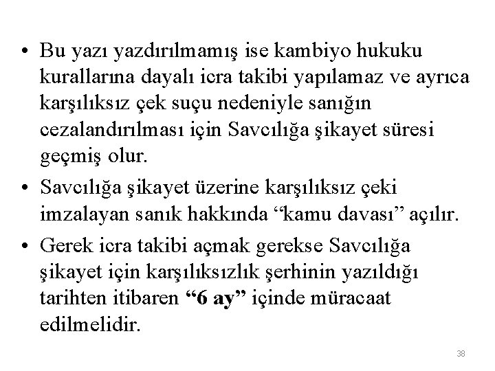  • Bu yazı yazdırılmamış ise kambiyo hukuku kurallarına dayalı icra takibi yapılamaz ve