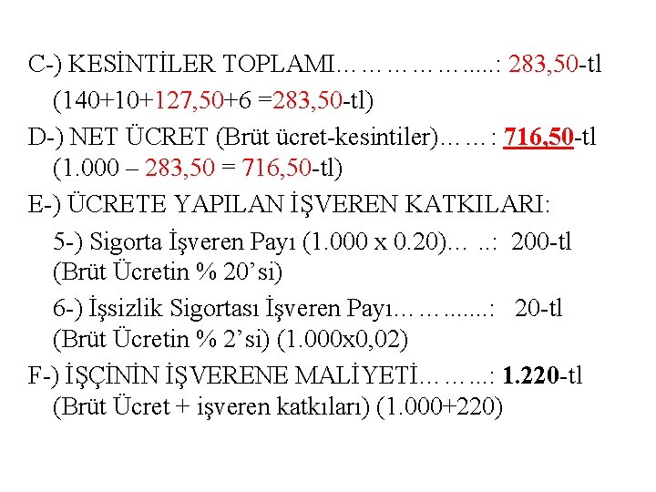 C-) KESİNTİLER TOPLAMI……………. . . : 283, 50 -tl (140+10+127, 50+6 =283, 50 -tl)