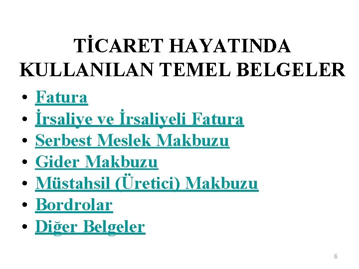 TİCARET HAYATINDA KULLANILAN TEMEL BELGELER • • Fatura İrsaliye ve İrsaliyeli Fatura Serbest Meslek