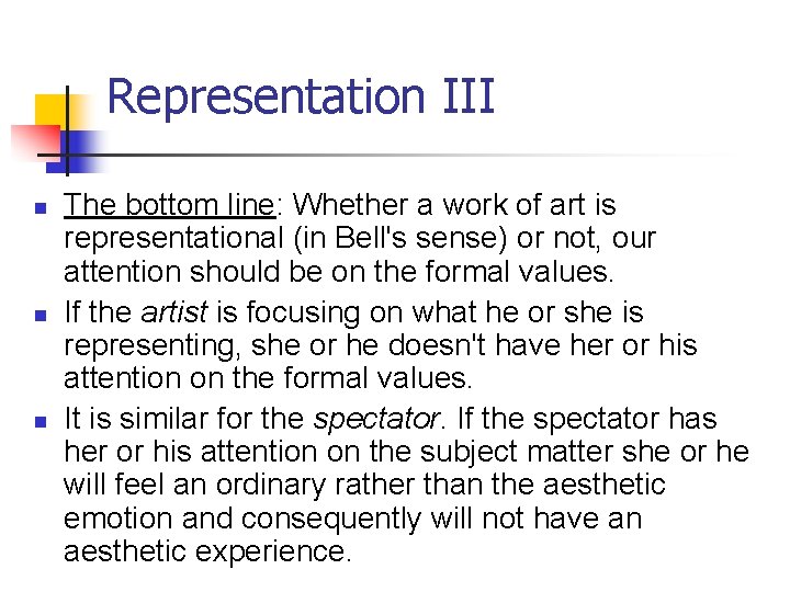 Representation III n n n The bottom line: Whether a work of art is