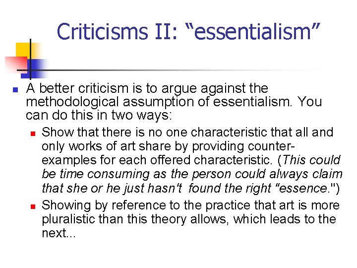 Criticisms II: “essentialism” n A better criticism is to argue against the methodological assumption