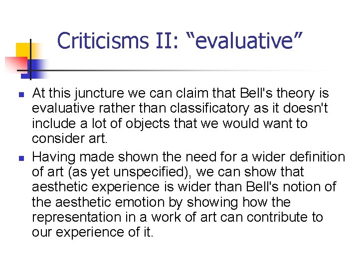 Criticisms II: “evaluative” n n At this juncture we can claim that Bell's theory