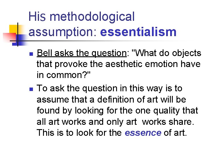 His methodological assumption: essentialism n n Bell asks the question: "What do objects that