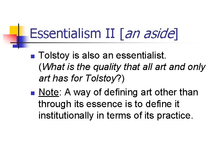 Essentialism II [an aside] n n Tolstoy is also an essentialist. (What is the