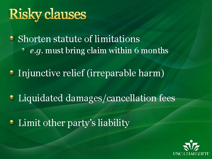 Risky clauses Shorten statute of limitations e. g. must bring claim within 6 months